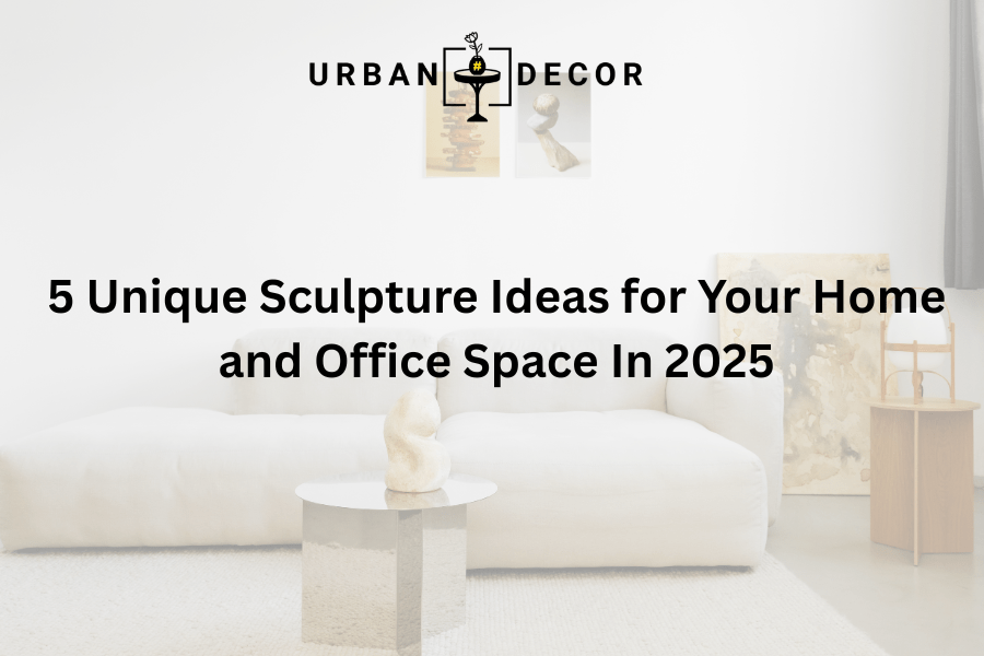 Sculpture Ideas for Your Home